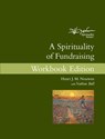 A Spirituality of Fundraising Workbook Edition - Henri J. M. Nouwen - 9780835818803
