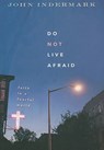 Do Not Live Afraid: Faith in a Fearful World - John Indermark - 9780835899963