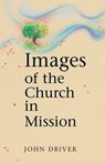 Images of the Church in Mission - John Driver - 9780836190588