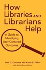 How Libraries and Librarians Help - Joan C. Durrance ; Karen E. Fisher - 9780838908921