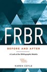 FRBR, Before and After: A Look at Our Bibliographic Models - Karen Coyle - 9780838913451