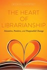 The Heart of Librarianship - Michael Stephens - 9780838914540