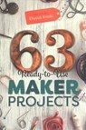 63 Ready-to-Use Maker Projects - Ellyssa Kroski - 9780838915912