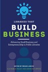 Libraries that Build Business - Megan Janicki - 9780838938409