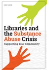 Libraries and the Substance Abuse Crisis - Cindy Grove - 9780838947395