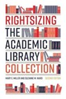 Rightsizing the Academic Library Collection - Mary E. Miller ; Suzanne M. Ward - 9780838949726