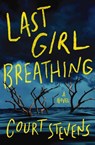 Last Girl Breathing - Court Stevens - 9780840707246