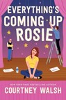 Everything's Coming Up Rosie - Courtney Walsh - 9780840713858