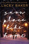 Snow Place Like Home - Lacey Baker - 9780840716781
