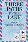 Bachmann, I: Three Paths to the Lake - BACHMANN,  Ingeborg - 9780841910713