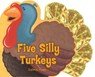 Five Silly Turkeys - Salina Yoon - 9780843114164