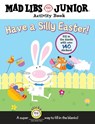 Have a Silly Easter! a Mad Libs Junior Activity Book: Fill in the Blanks with Over 140 Stickers! [With 140 Fill in the Blanks] - Brenda Sexton - 9780843131253