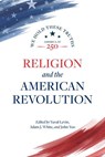 Religion and the American Revolution - Yuval Levin ; Adam J White ; John Yoo - 9780844750873