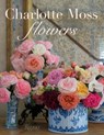 Charlotte Moss Flowers - Charlotte Moss - 9780847870141