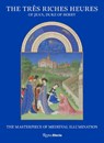 The Tres Riches Heures of Jean, Duke of Berry - Mathieu Deldicque ; Pieter Roelofs - 9780847875979