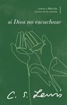 Si Dios No Escuchase: Cartas a Malcolm Acerca de la Oración - C. S. Lewis - 9780849919350