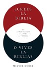 ¿Crees La Biblia O Vives La Biblia? - Miguel Nunez - 9780849919473