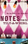 Notes From The Tilt-A-Whirl - N. D. Wilson - 9780849920073