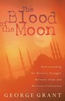 The Blood of the Moon - George Grant - 9780849928819