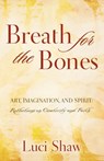 Breath for the Bones - Luci Shaw - 9780849929649