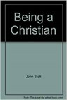 Being A Christian - The Rev J R W Stott - 9780851105147