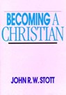 Becoming A Christian - The Rev J R W Stott - 9780851105154