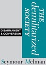 The Demilitariszed Society - Seymour Melman - 9780851249230