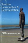 Tourism, Consumption and Representation - KEVIN (UNIVERSITY OF PLYMOUTH,  UK) Meethan ; Alison (University of Plymouth, UK) Anderson ; Steve (University of Plymouth, UK) Miles - 9780851996783