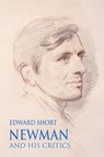 Newman and his Critics - Edward Short - 9780852447222