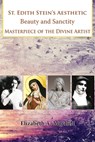 St Edith Stein's Aesthetic. Beauty and Sanctity: Masterpiece of the Divine Artist - Elizabeth Mitchell - 9780852449943
