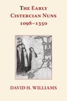 The Early Cistercian Nuns 1098 - 1350 - David H Williams - 9780852449950