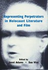 Representing Perpetrators in Holocaust Literature and Film - Jenni Adams ; Sue Vice - 9780853039594