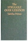 The Struggle over Lebanon - Tabitha Patran - 9780853456513