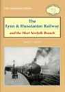 The Lynn and Hunstanton Railway and the West Norfolk Branch - Stanley C. Jenkins - 9780853617136