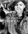 The Best is Not Too Good for You - Contemporary Art Society/Whitechapel Gallery - 9780854882298