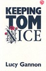 Keeping Tom Nice - Lucy Gannon - 9780856761461
