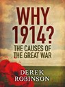 Why 1914? - Derek Robinson - 9780857054005