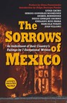 The Sorrows of Mexico - Lydia Cacho ; Anabel Hernández ; Juan Villoro ; Diego Enrique Osorno ; Sergio González Rodríguez ; Marcela Turati ; Emiliano Ruiz Parra ; Elena Poniatowska - 9780857056214