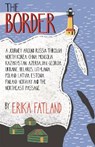 The Border - A Journey Around Russia - FATLAND,  Erika - 9780857057808