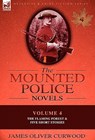 The Mounted Police Novels - James Oliver Curwood - 9780857060976