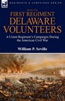 History of the First Regiment, Delaware Volunteers - William P Seville - 9780857061034