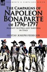 The Campaigns of Napoleon Bonaparte of 1796-1797 Against Austria and Sardinia in Italy - Gustav Joseph Fiebeger - 9780857062239