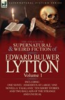 The Collected Supernatural and Weird Fiction of Edward Bulwer Lytton-Volume 1 - Edward Bulwer Lytton Lytton - 9780857064806