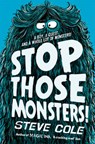 Stop Those Monsters! - Steve Cole ; Jim Field - 9780857078742