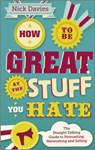 How to Be Great at The Stuff You Hate - Nick Davies - 9780857082435