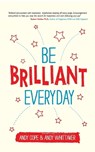 Be Brilliant Every Day - Andy Cope ; Andy Whittaker - 9780857085009