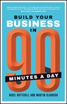 Build Your Business In 90 Minutes A Day - Nigel Botterill ; Martin Gladdish - 9780857086013