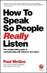 How to Speak So People Really Listen - Paul (Paul McGee Associates McGee - 9780857087201