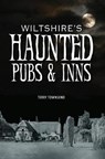 Wiltshire's Haunted Pubs and Inns - Terry Townsend - 9780857101228