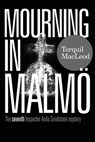 Mourning in Malmo - Torquil MacLeod - 9780857162076